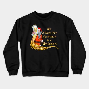 All I want for Christmas is a Unicorn Crewneck Sweatshirt